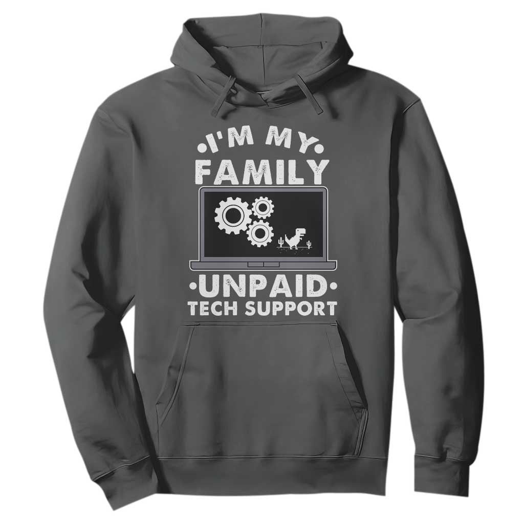 I Am My Familys Unpaid Tech Support Hoodie Funny Computer IT Nerd Humor TS14 Dark Heather Print Your Wear