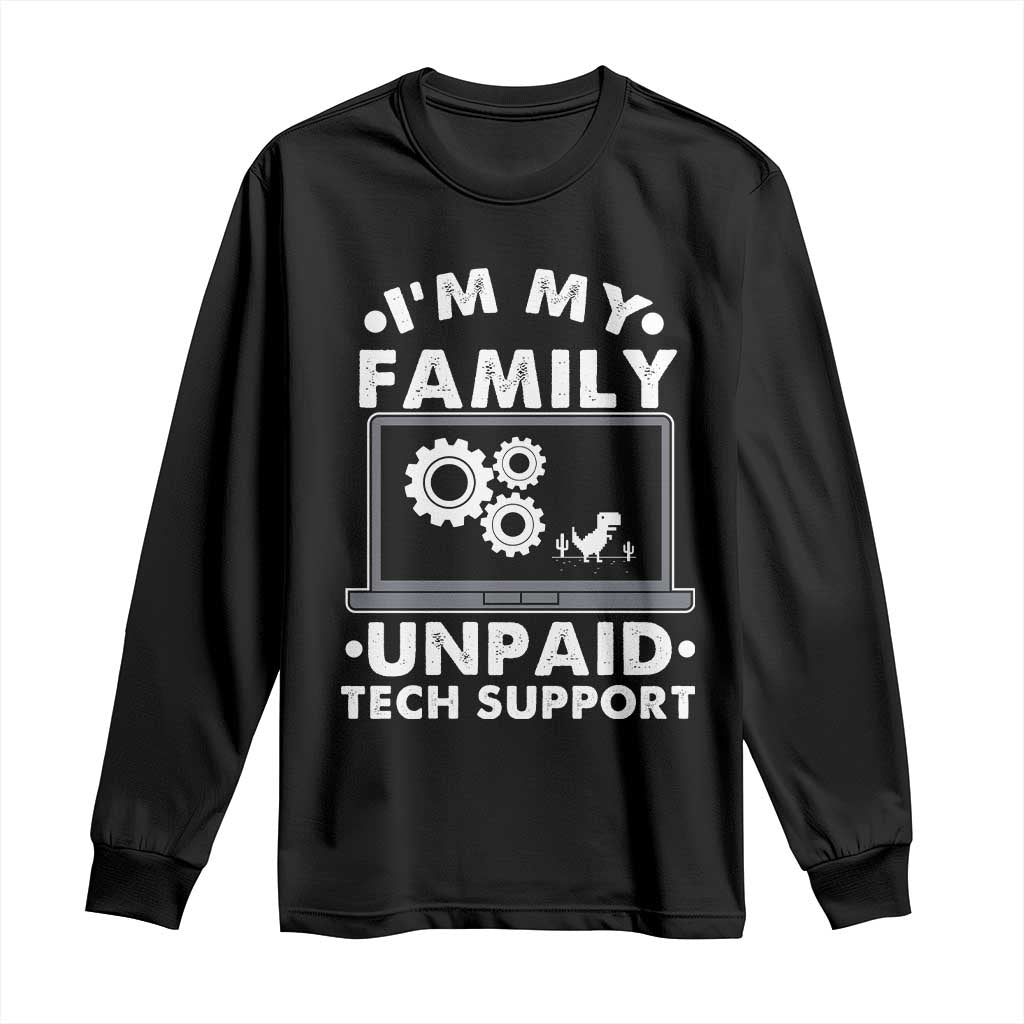 I Am My Familys Unpaid Tech Support Long Sleeve Shirt Funny Computer IT Nerd Humor TS14 Black Print Your Wear