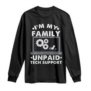 I Am My Familys Unpaid Tech Support Long Sleeve Shirt Funny Computer IT Nerd Humor TS14 Black Print Your Wear