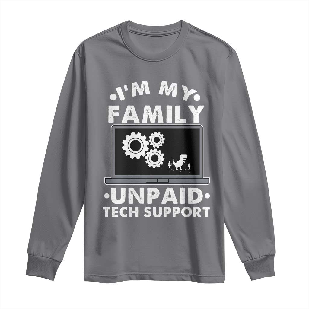 I Am My Familys Unpaid Tech Support Long Sleeve Shirt Funny Computer IT Nerd Humor TS14 Charcoal Print Your Wear