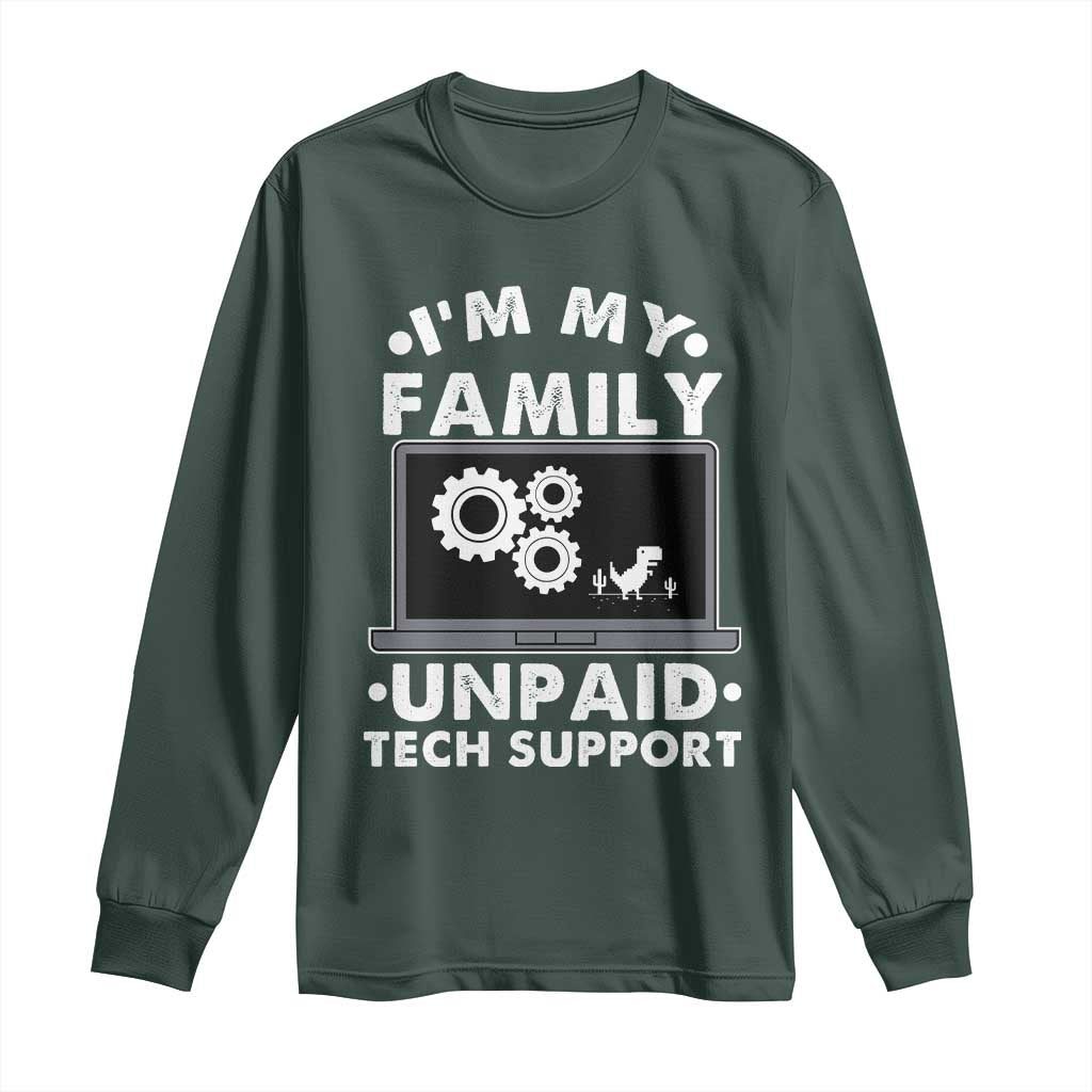 I Am My Familys Unpaid Tech Support Long Sleeve Shirt Funny Computer IT Nerd Humor TS14 Dark Forest Green Print Your Wear