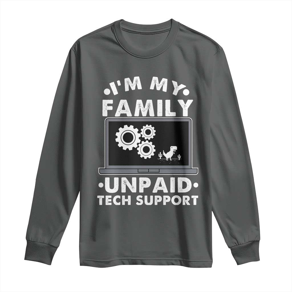 I Am My Familys Unpaid Tech Support Long Sleeve Shirt Funny Computer IT Nerd Humor TS14 Dark Heather Print Your Wear
