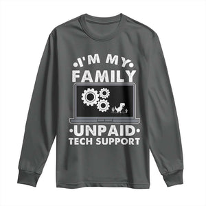 I Am My Familys Unpaid Tech Support Long Sleeve Shirt Funny Computer IT Nerd Humor TS14 Dark Heather Print Your Wear