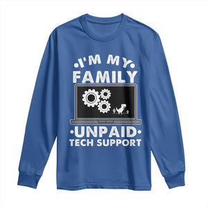 I Am My Familys Unpaid Tech Support Long Sleeve Shirt Funny Computer IT Nerd Humor TS14 Royal Blue Print Your Wear