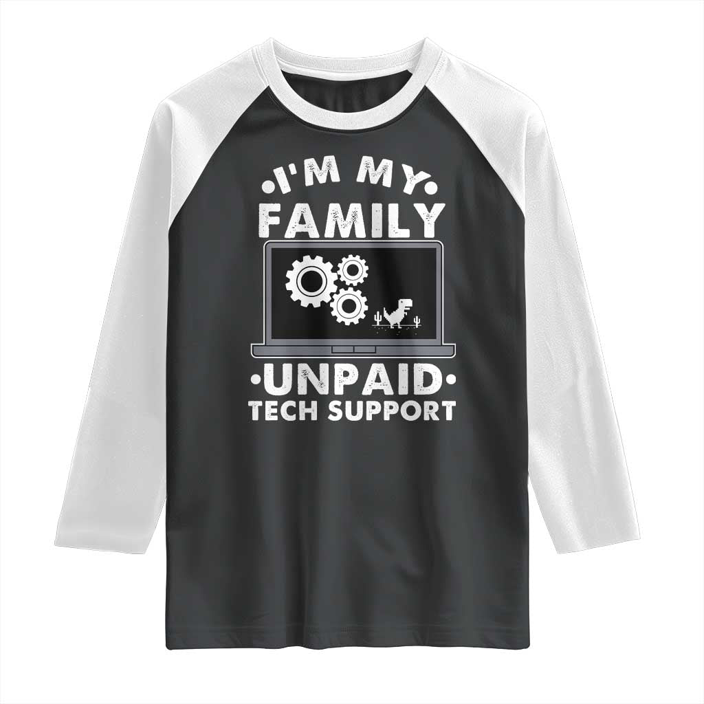 I Am My Familys Unpaid Tech Support Raglan Shirt Funny Computer IT Nerd Humor TS14 Black White Print Your Wear