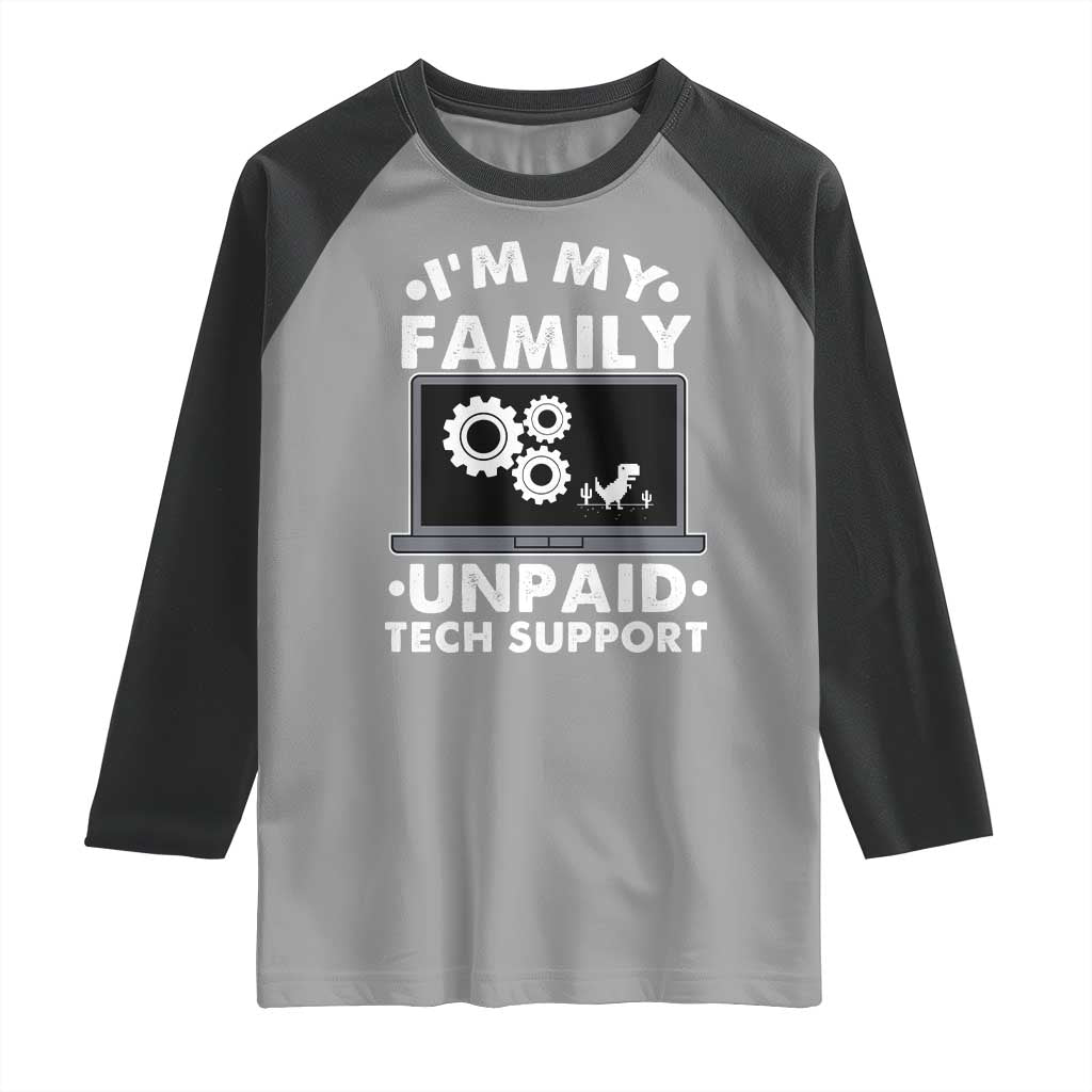 I Am My Familys Unpaid Tech Support Raglan Shirt Funny Computer IT Nerd Humor TS14 Sport Gray Black Print Your Wear