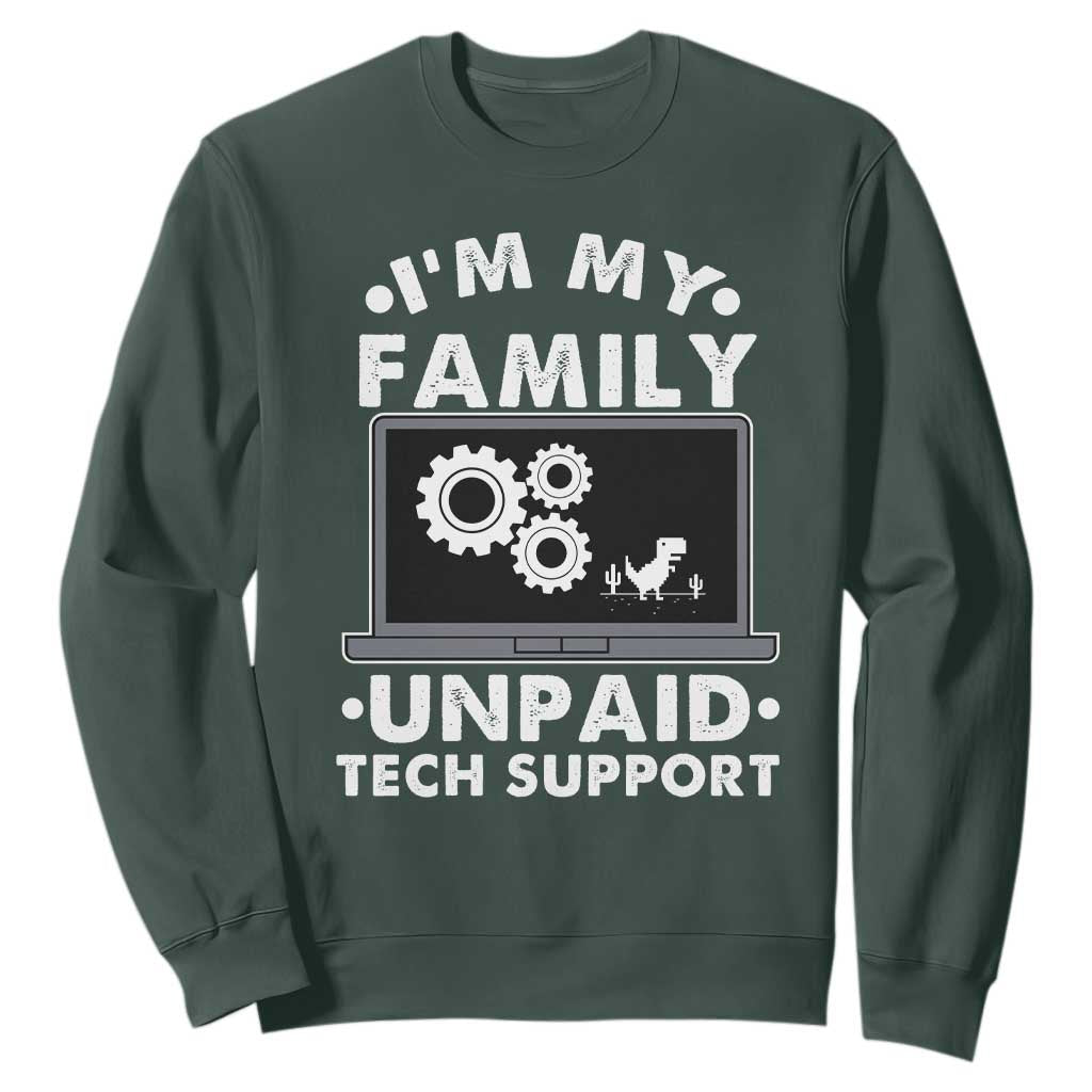 I Am My Familys Unpaid Tech Support Sweatshirt Funny Computer IT Nerd Humor TS14 Dark Forest Green Print Your Wear