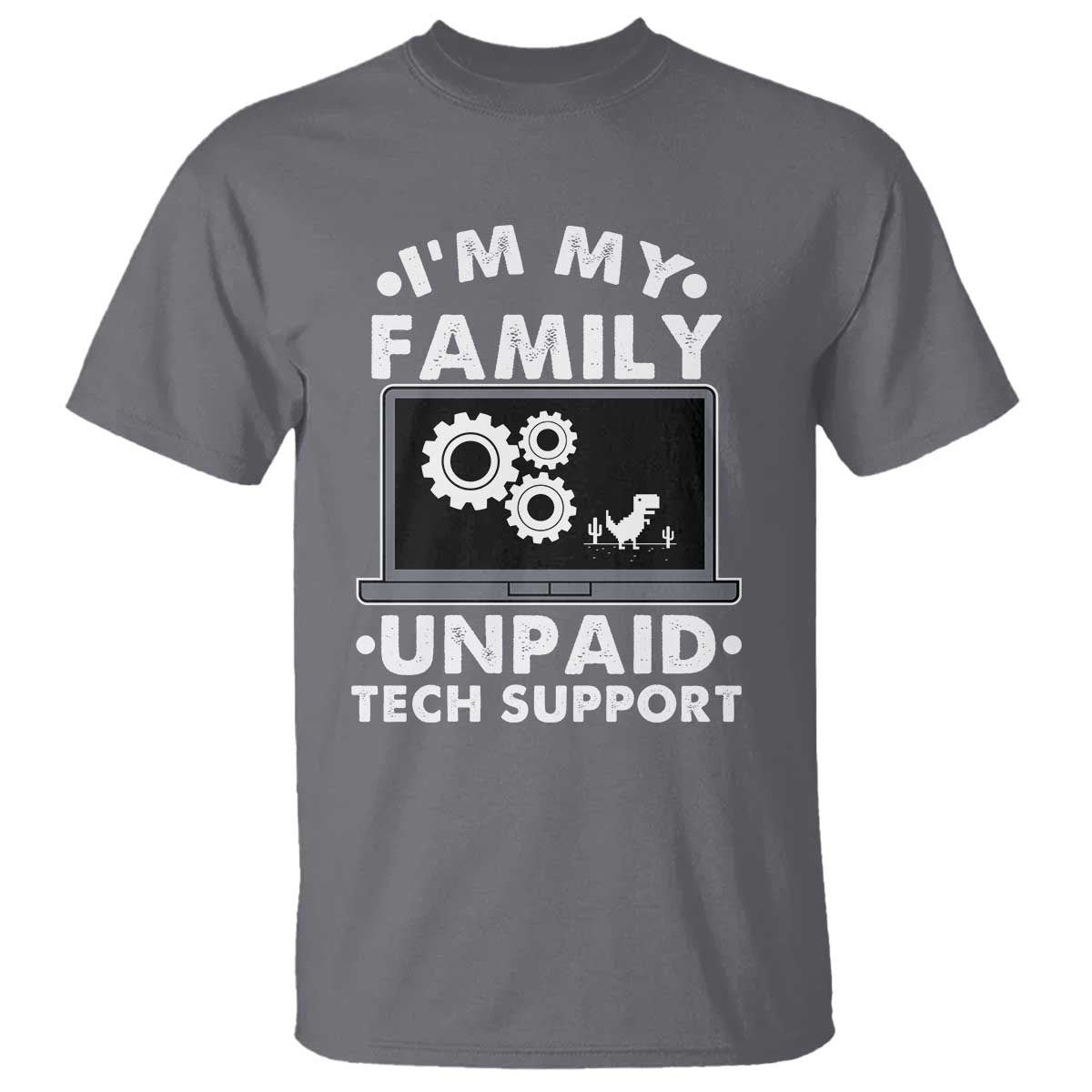 I Am My Familys Unpaid Tech Support T Shirt Funny Computer IT Nerd Humor TS14 Charcoal Print Your Wear