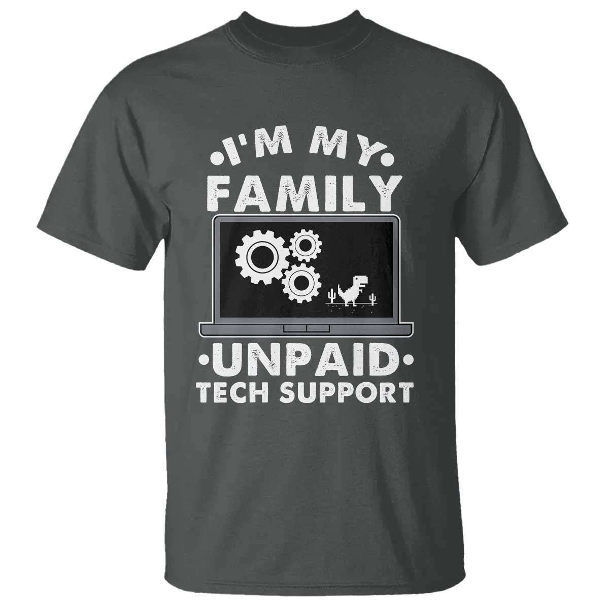 I Am My Familys Unpaid Tech Support T Shirt Funny Computer IT Nerd Humor TS14 Dark Heather Print Your Wear