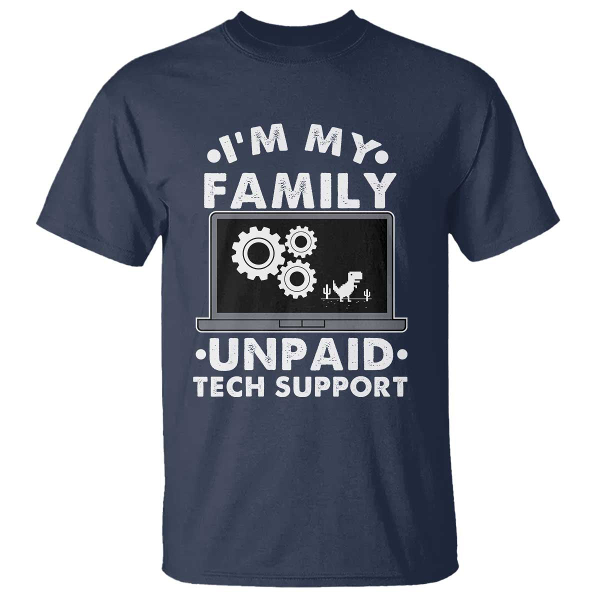 I Am My Familys Unpaid Tech Support T Shirt Funny Computer IT Nerd Humor TS14 Navy Print Your Wear