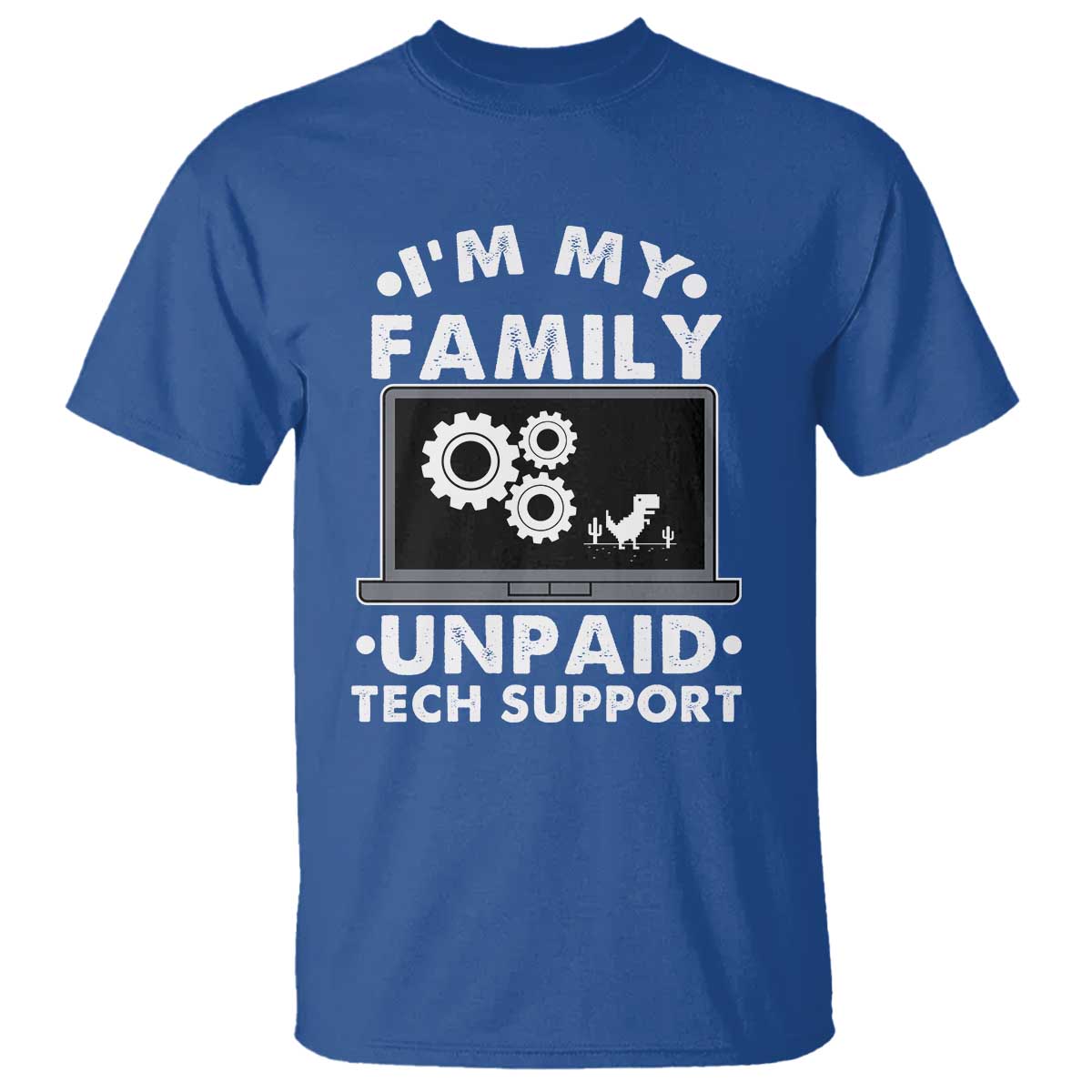 I Am My Familys Unpaid Tech Support T Shirt Funny Computer IT Nerd Humor TS14 Royal Blue Print Your Wear