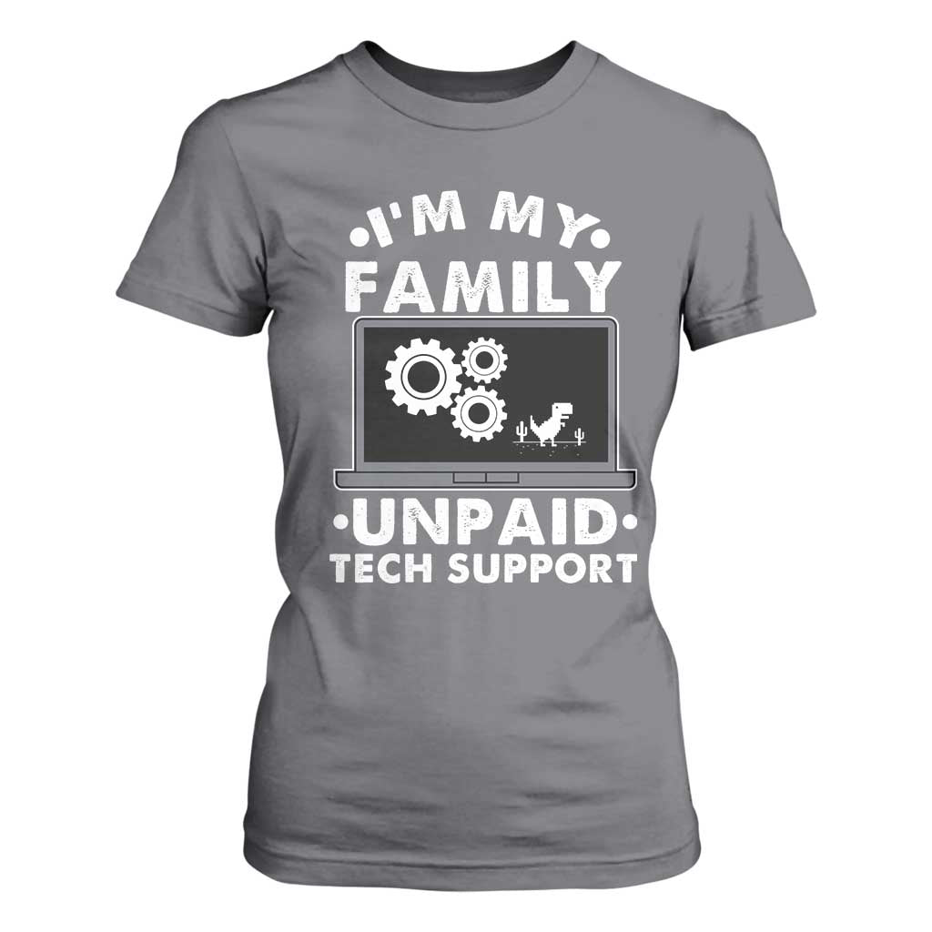 I Am My Familys Unpaid Tech Support T Shirt For Women Funny Computer IT Nerd Humor TS14 Charcoal Print Your Wear