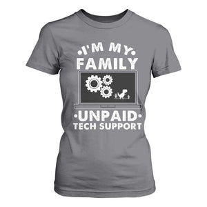 I Am My Familys Unpaid Tech Support T Shirt For Women Funny Computer IT Nerd Humor TS14 Charcoal Print Your Wear