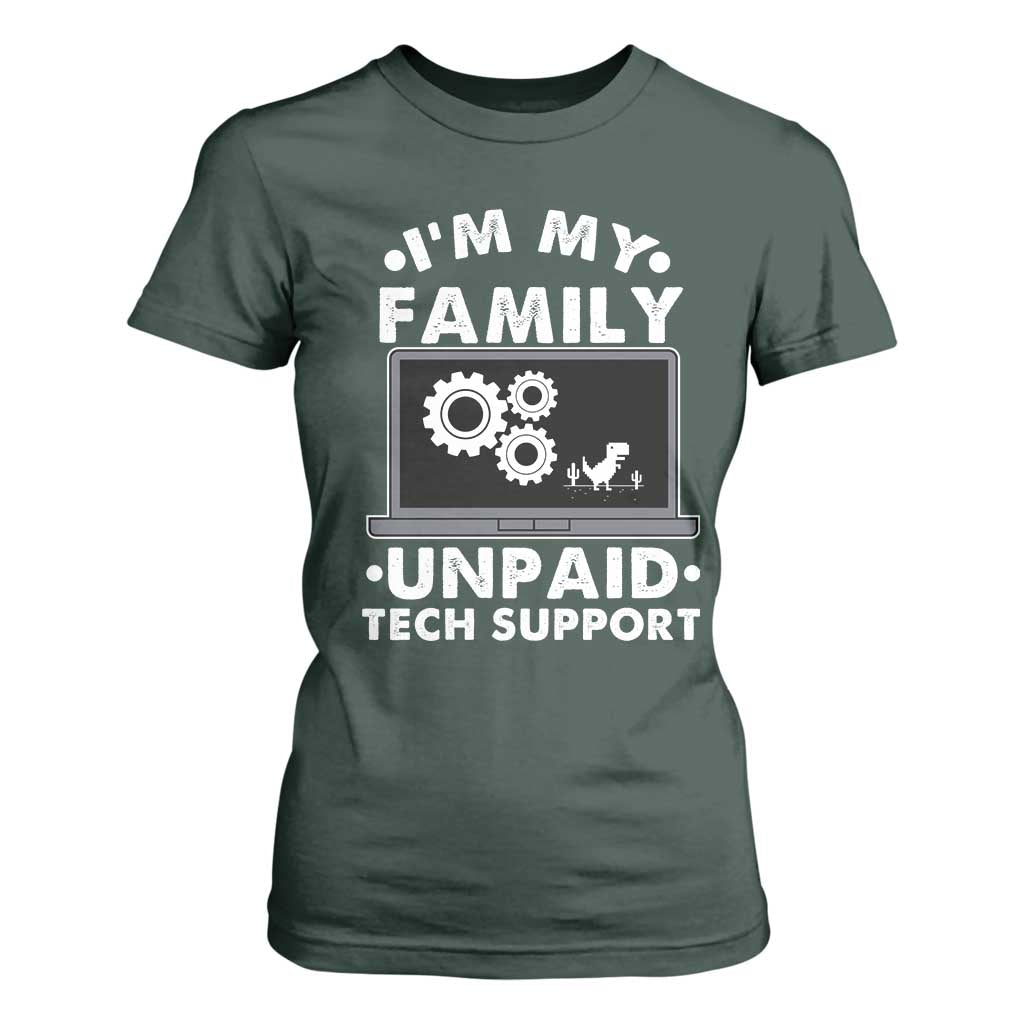 I Am My Familys Unpaid Tech Support T Shirt For Women Funny Computer IT Nerd Humor TS14 Dark Forest Green Print Your Wear
