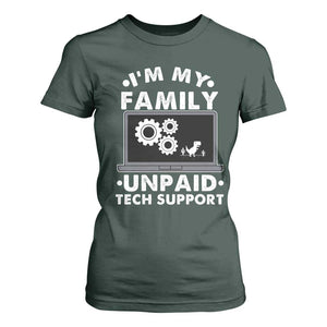 I Am My Familys Unpaid Tech Support T Shirt For Women Funny Computer IT Nerd Humor TS14 Dark Forest Green Print Your Wear
