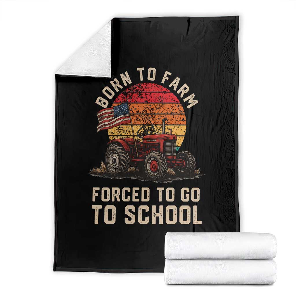 Funny Farmer Tractor Throw Blanket Born To Farmer Forced To Go To School TS14 Black Print Your Wear