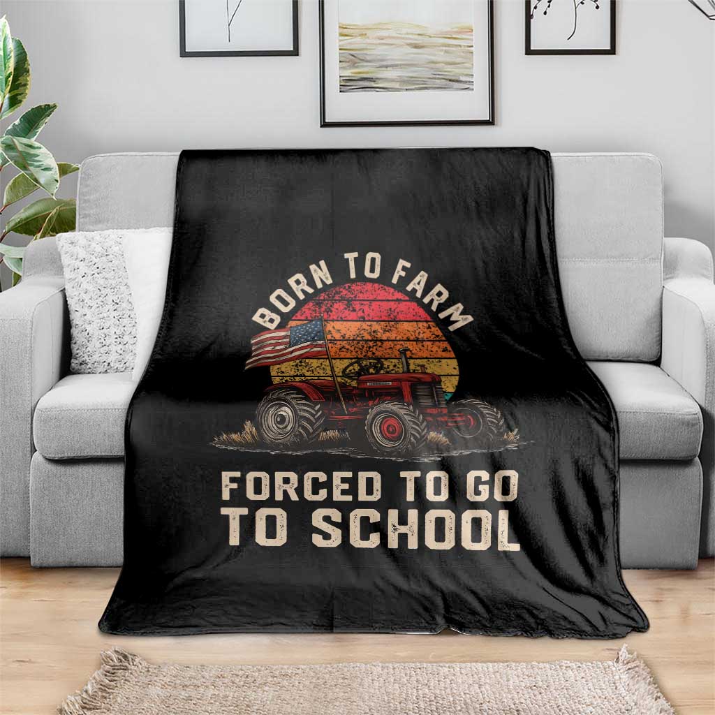 Funny Farmer Tractor Throw Blanket Born To Farmer Forced To Go To School TS14 Print Your Wear