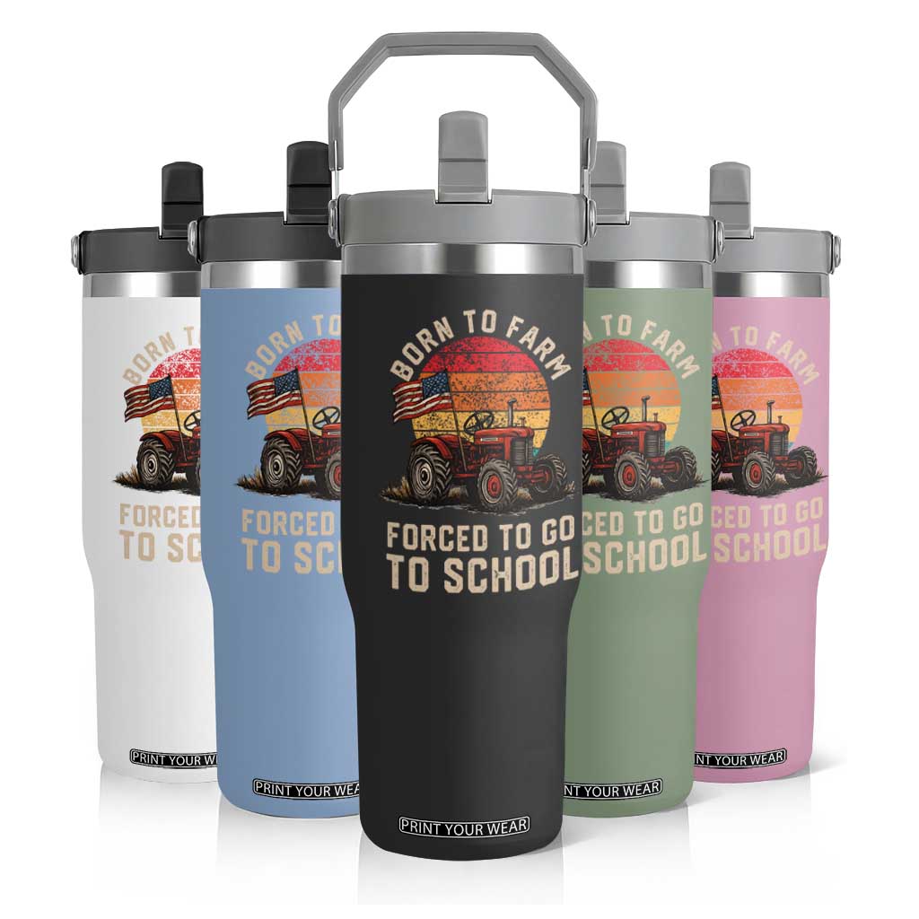 Funny Farmer Tractor Flip Straw Tumbler Born To Farmer Forced To Go To School TS14 Print Your Wear