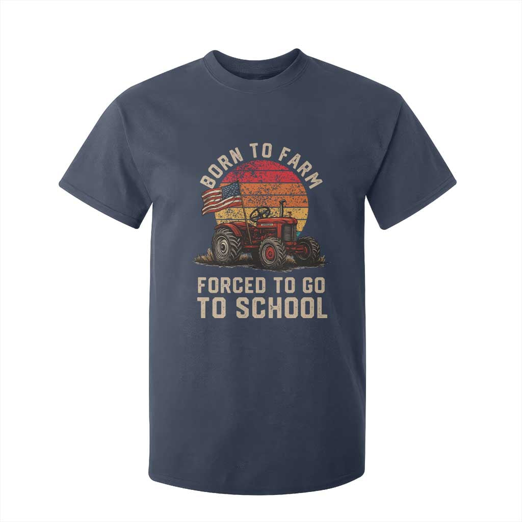 Funny Farmer Tractor T Shirt For Kid Born To Farmer Forced To Go To School TS14 Navy Print Your Wear