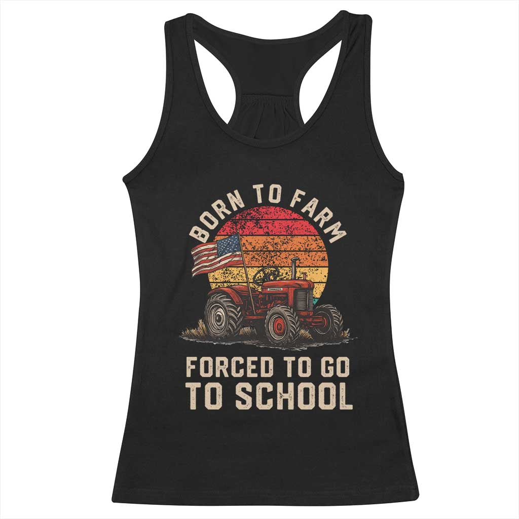 Funny Farmer Tractor Racerback Tank Top Born To Farmer Forced To Go To School TS14 Black Print Your Wear