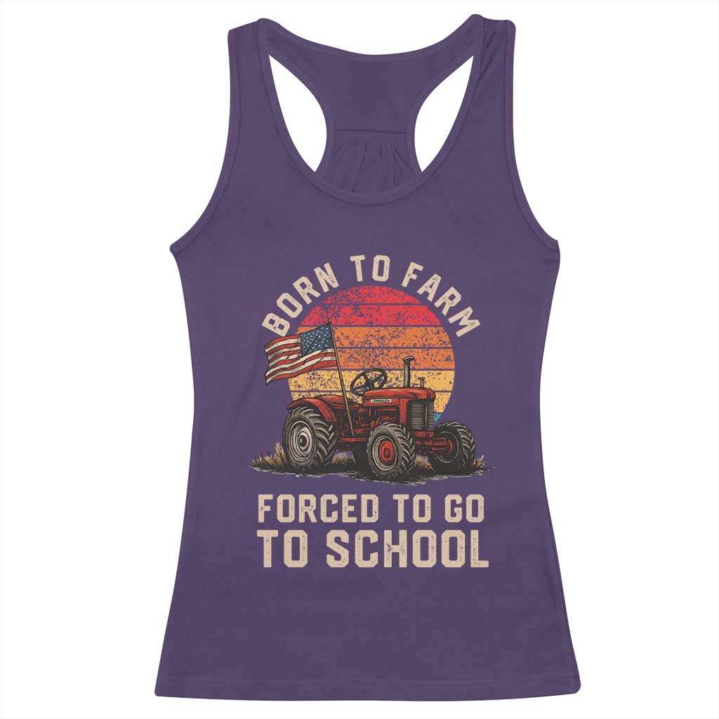 Funny Farmer Tractor Racerback Tank Top Born To Farmer Forced To Go To School TS14 Purple Print Your Wear