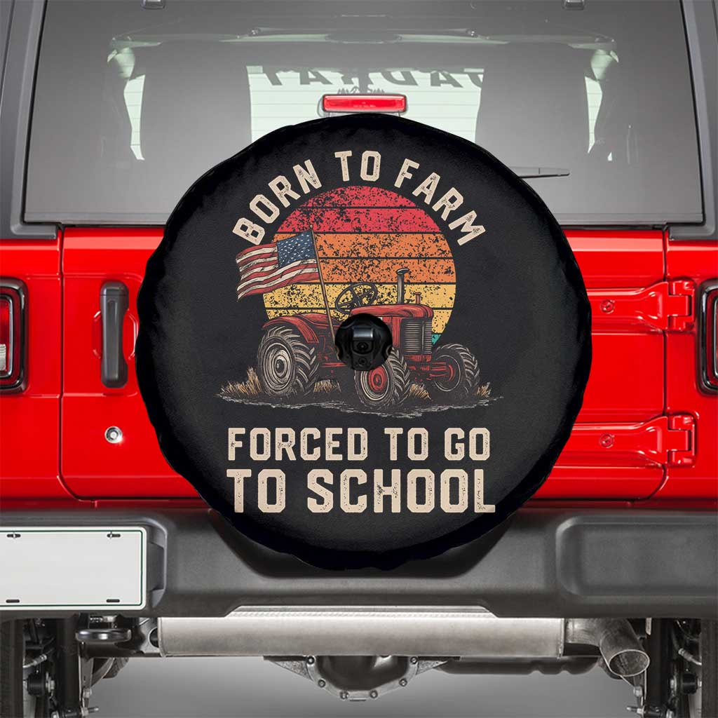 Funny Farmer Tractor Spare Tire Cover Born To Farmer Forced To Go To School TS14 Black Print Your Wear