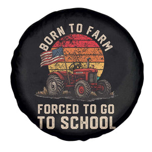 Funny Farmer Tractor Spare Tire Cover Born To Farmer Forced To Go To School TS14 Print Your Wear