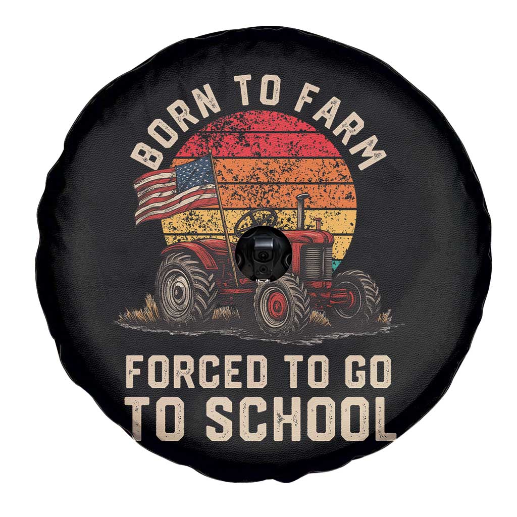 Funny Farmer Tractor Spare Tire Cover Born To Farmer Forced To Go To School TS14 Print Your Wear