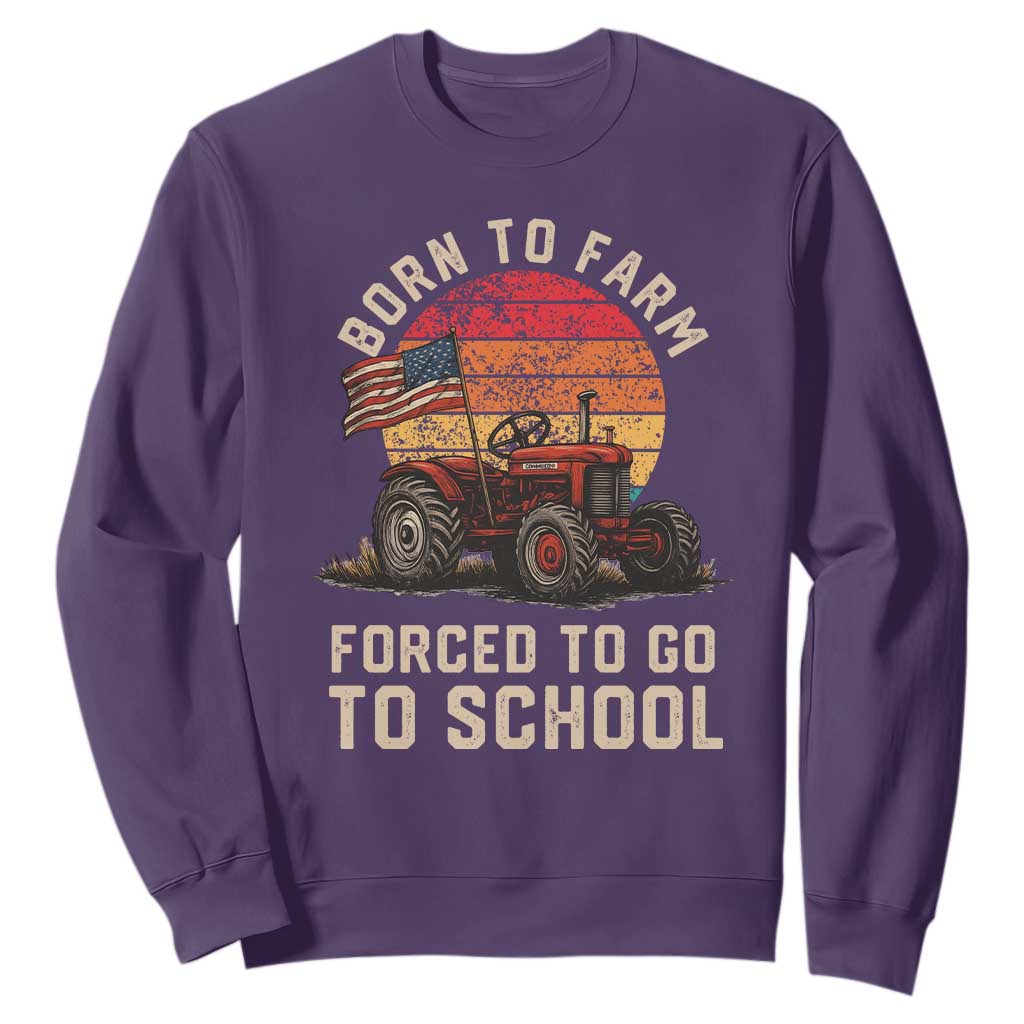 Funny Farmer Tractor Sweatshirt Born To Farmer Forced To Go To School TS14 Purple Print Your Wear