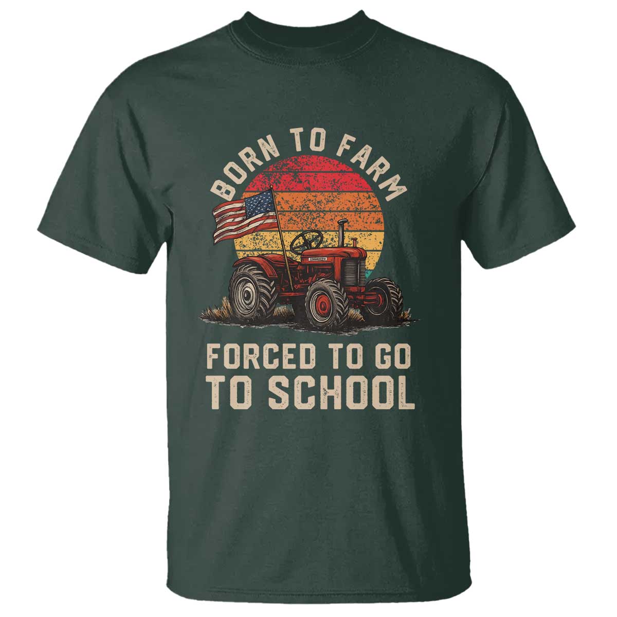 Funny Farmer Tractor T Shirt Born To Farmer Forced To Go To School TS14 Dark Forest Green Print Your Wear