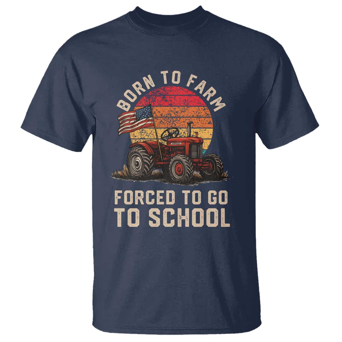 Funny Farmer Tractor T Shirt Born To Farmer Forced To Go To School TS14 Navy Print Your Wear