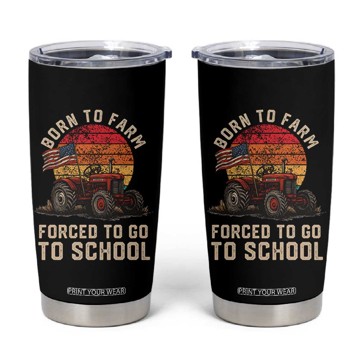 Funny Farmer Tractor Tumbler Cup Born To Farmer Forced To Go To School TS14 Black Print Your Wear