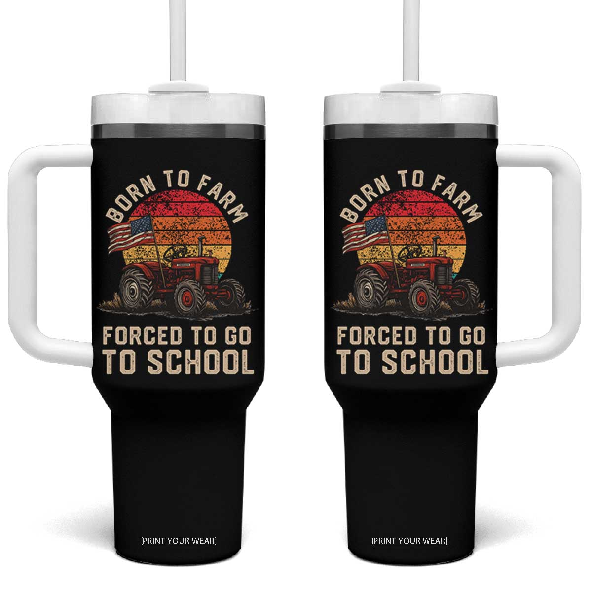 Funny Farmer Tractor Tumbler With Handle Born To Farmer Forced To Go To School TS14 One Size: 40 oz Black Print Your Wear