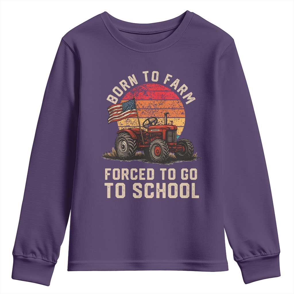 Funny Farmer Tractor Youth Sweatshirt Born To Farmer Forced To Go To School TS14 Purple Print Your Wear