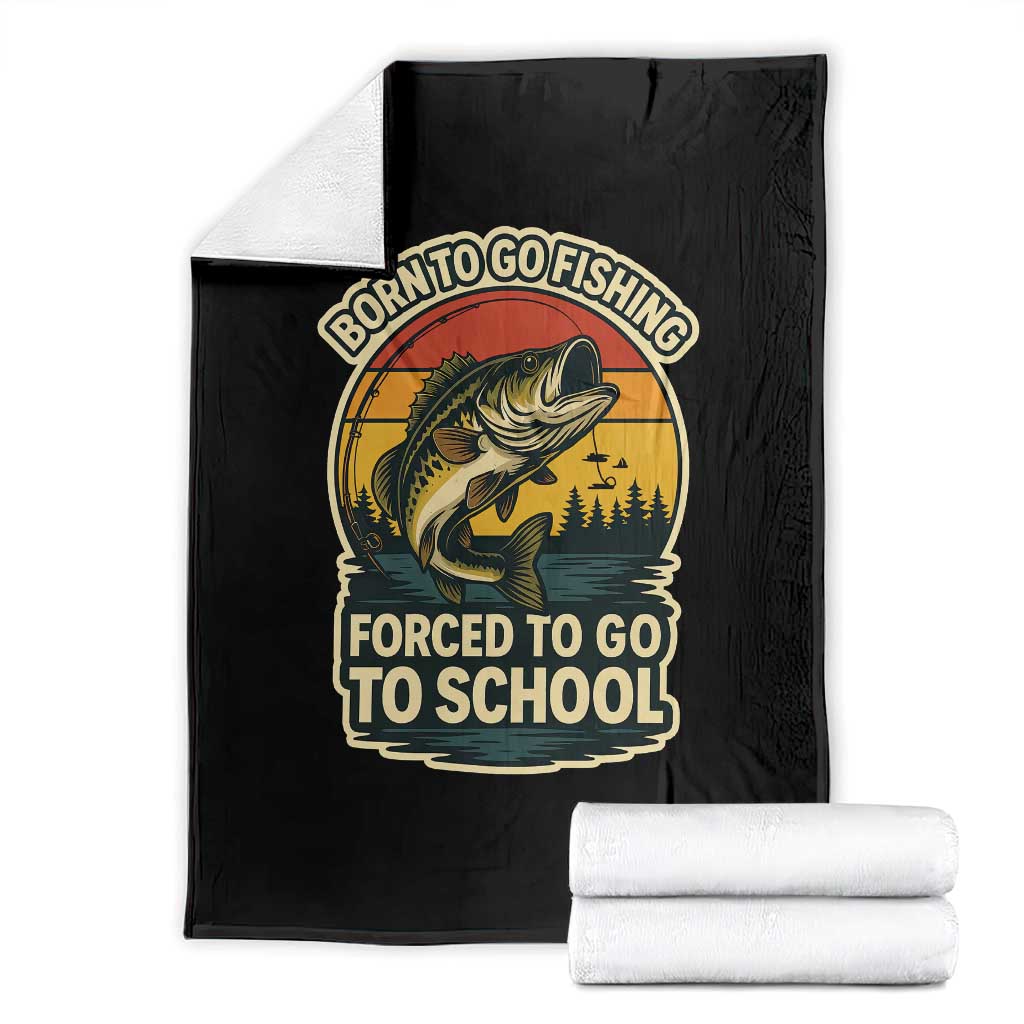 Funny Bass Fish Fisherman Throw Blanket Born To Go Fishing Forced School TS14 Black Print Your Wear