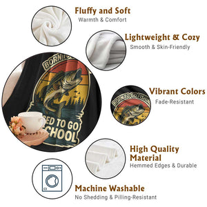 Funny Bass Fish Fisherman Throw Blanket Born To Go Fishing Forced School TS14 Print Your Wear