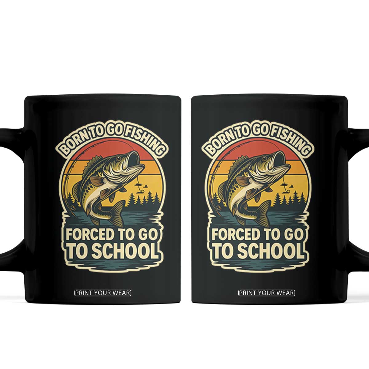 Funny Bass Fish Fisherman Coffee Mug Born To Go Fishing Forced School TS14 Black Print Your Wear