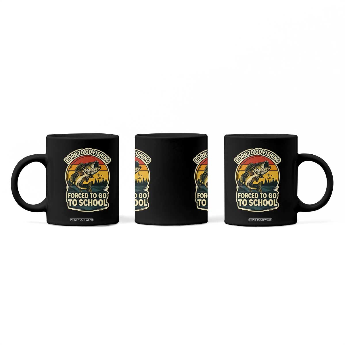 Funny Bass Fish Fisherman Coffee Mug Born To Go Fishing Forced School TS14 Print Your Wear