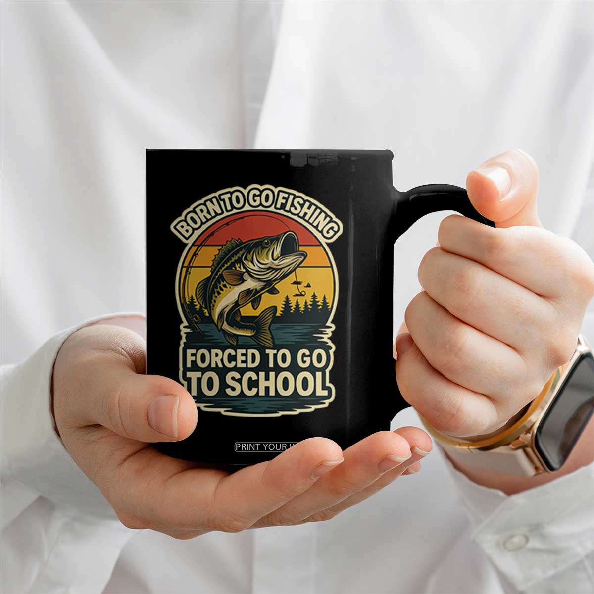Funny Bass Fish Fisherman Coffee Mug Born To Go Fishing Forced School TS14 Print Your Wear