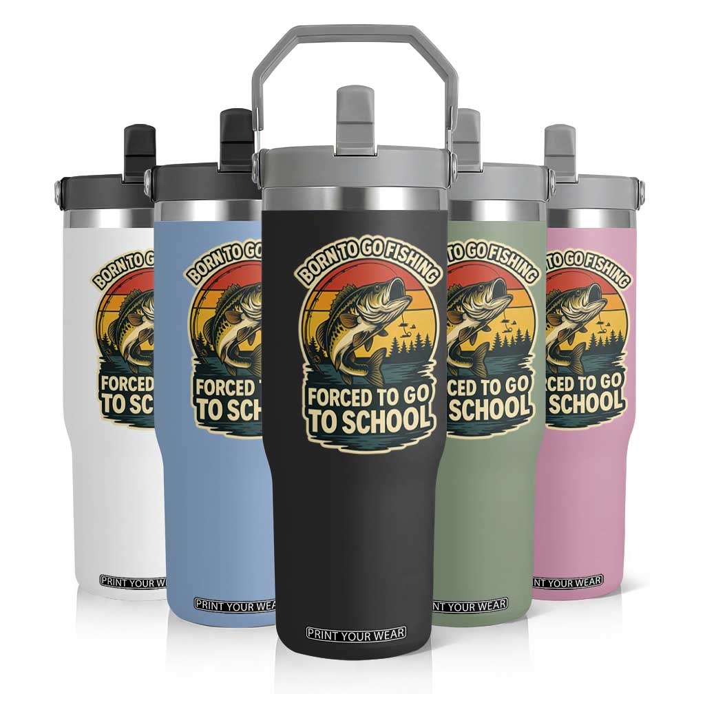 Funny Bass Fish Fisherman Flip Straw Tumbler Born To Go Fishing Forced School TS14 Print Your Wear