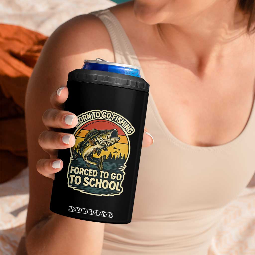 Funny Bass Fish Fisherman 4 in 1 Can Cooler Tumbler Born To Go Fishing Forced School TS14 Print Your Wear