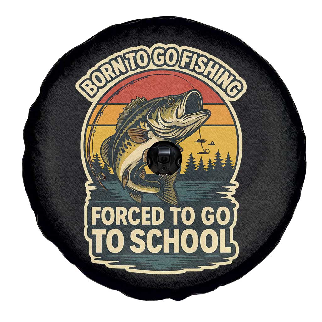 Funny Bass Fish Fisherman Spare Tire Cover Born To Go Fishing Forced School TS14 Print Your Wear