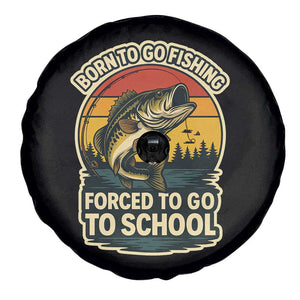 Funny Bass Fish Fisherman Spare Tire Cover Born To Go Fishing Forced School TS14 Print Your Wear