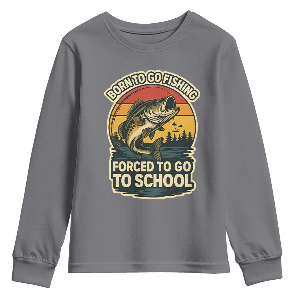 Funny Bass Fish Fisherman Youth Sweatshirt Born To Go Fishing Forced School TS14 Charcoal Print Your Wear