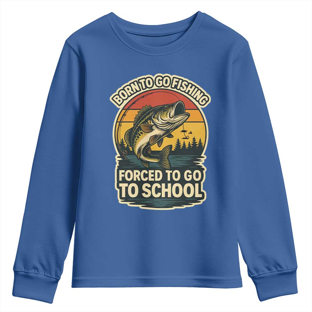 Funny Bass Fish Fisherman Youth Sweatshirt Born To Go Fishing Forced School TS14 Royal Blue Print Your Wear