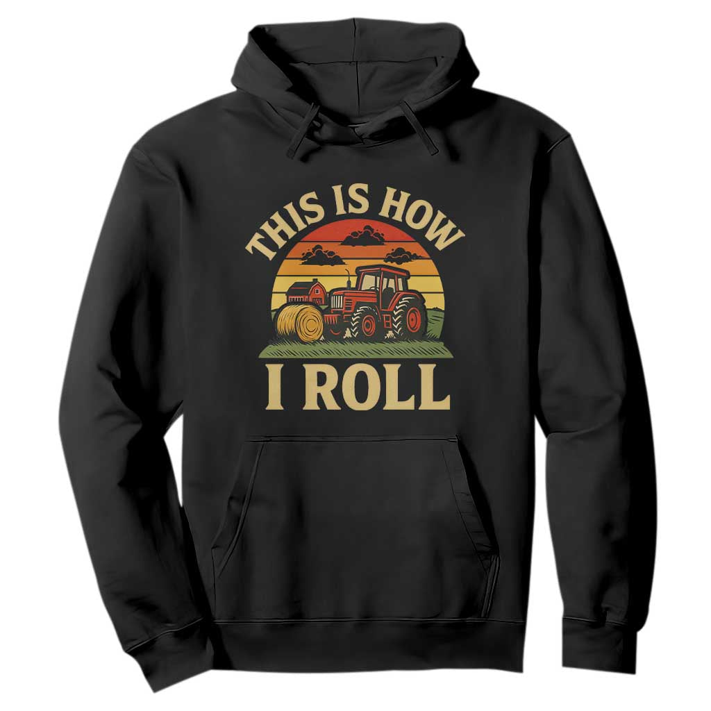 Funny Farming Tractor Hoodie This Is How I Roll Farmer TS14 Black Print Your Wear