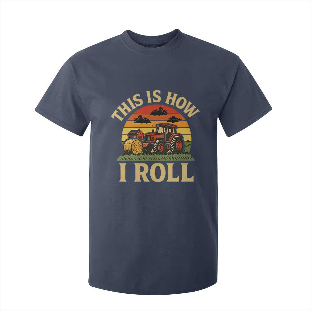 Funny Farming Tractor T Shirt For Kid This Is How I Roll Farmer TS14 Navy Print Your Wear