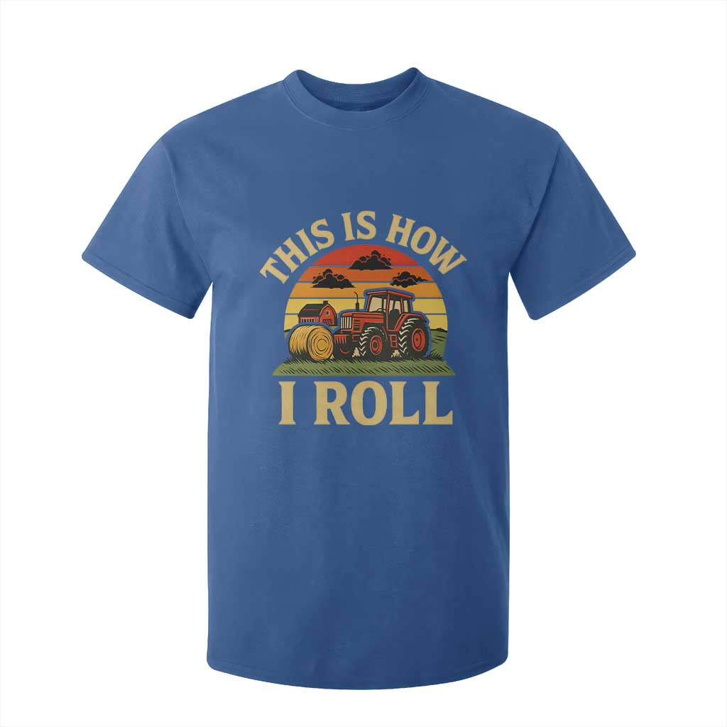 Funny Farming Tractor T Shirt For Kid This Is How I Roll Farmer TS14 Royal Blue Print Your Wear