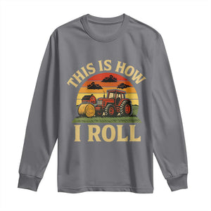 Funny Farming Tractor Long Sleeve Shirt This Is How I Roll Farmer TS14 Charcoal Print Your Wear