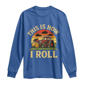 Funny Farming Tractor Long Sleeve Shirt This Is How I Roll Farmer TS14 Royal Blue Print Your Wear